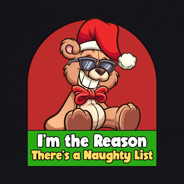 I'm the Reason There's a Naughty List by Nifty Gorilla Tees